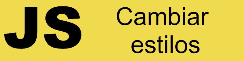 Cambiar estilos con JavaScript