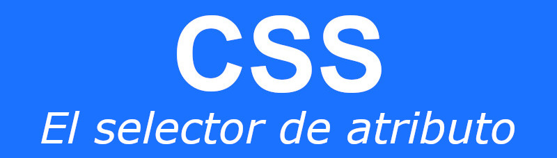 El selector de atributo en CSS