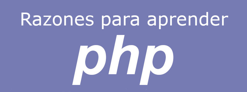 Razones por las que aprender PHP